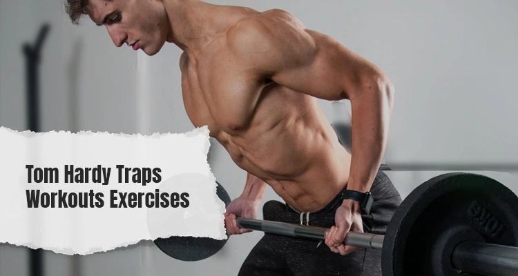 tom-hardy-traps-workouts 1